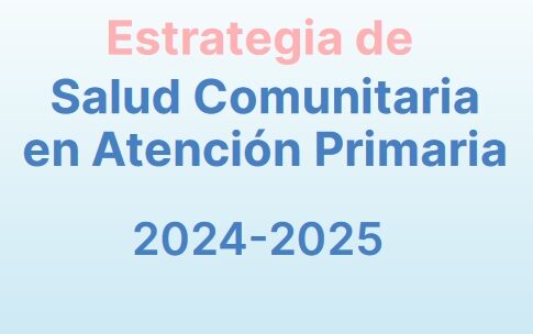 Sanidad publica la ‘Estrategia de Salud Comunitaria en Atención Primaria 2024-2025’