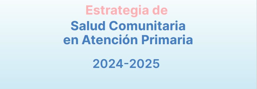 Sanidad publica la ‘Estrategia de Salud Comunitaria en Atención Primaria 2024-2025’