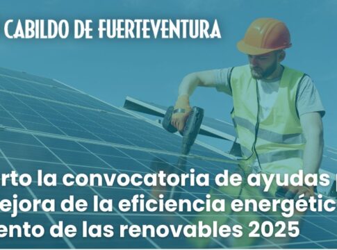 El Cabildo de Fuerteventura abre la convocatoria de ayudas para la mejora de la eficiencia energética y fomento de las renovables