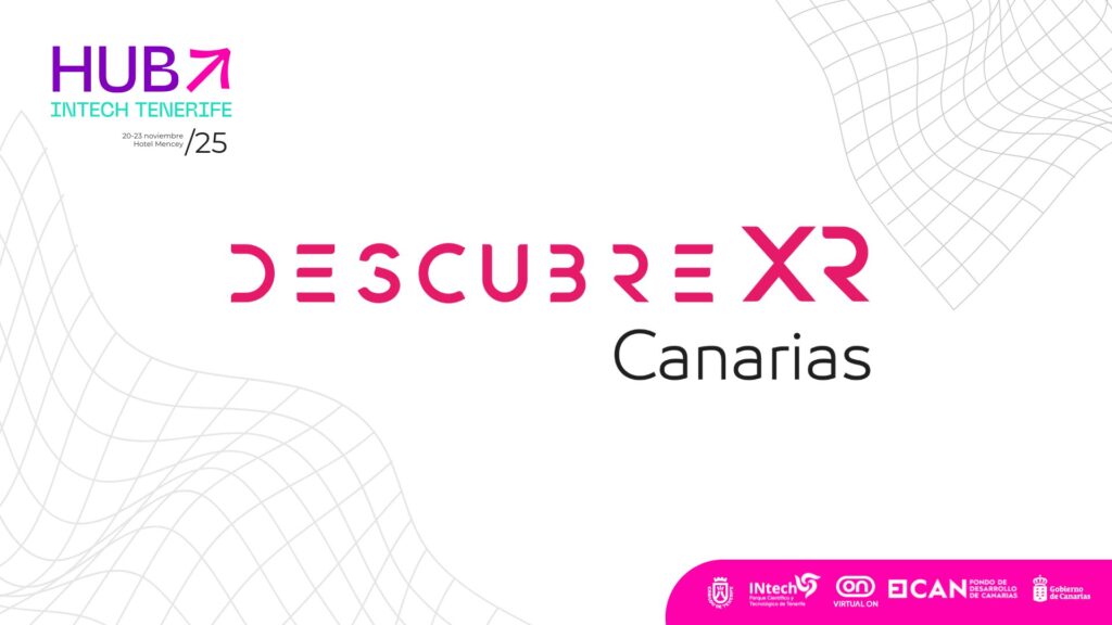 Parque Científico y Tecnológico de Tenerife acogerá dentro del marco de la 3ª edición del Hub Intech Tenerife, el evento Descubre XR de referencia nacional sobre Realidad Extendida.